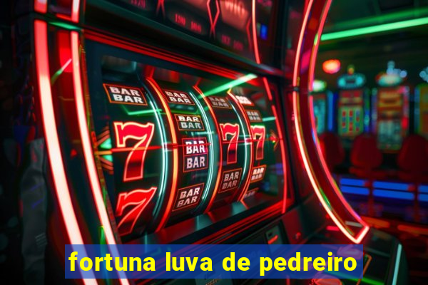 fortuna luva de pedreiro